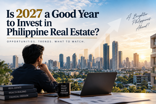 Is 2027 a Good Year to Invest in Philippine Real Estate?
